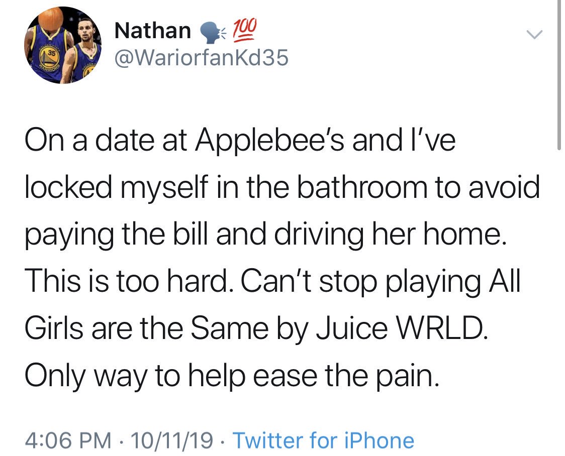 struggle memes - on a date at applebee's and I've locked myself in the bathroom to avoid paying the bill and driving her home. This is too hard. Can't stop playing All Girls are the Same by juice wrld. only way to help ease the pain.