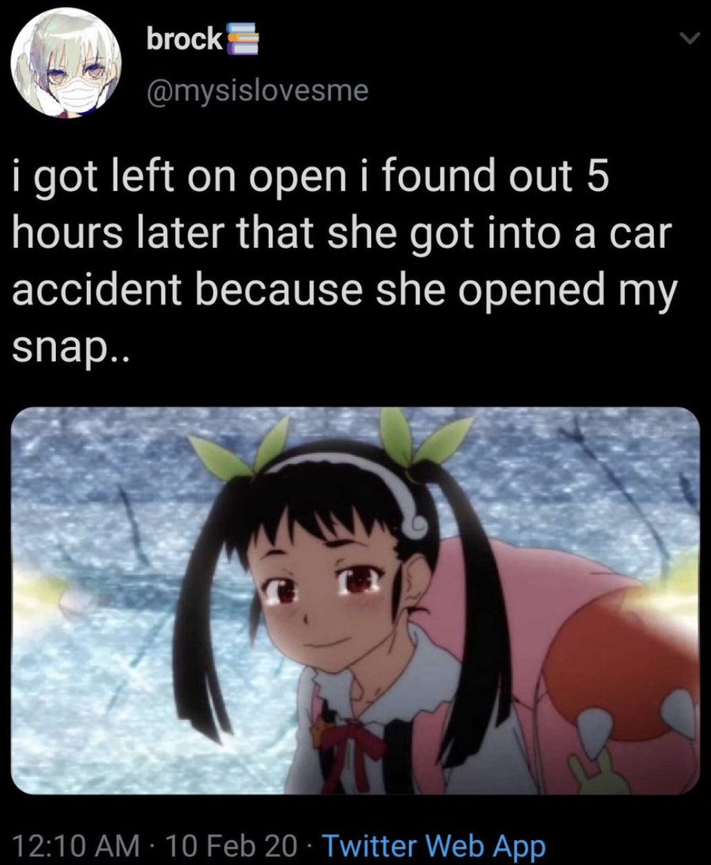 struggle memes - i got left on open I found out 5 hours later that she got into a car accident because she opened my snap