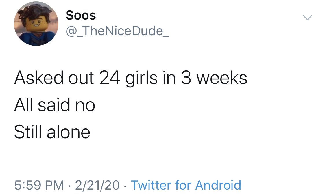 struggle memes - asked out 24 girls in 3 weeks all said no still alone