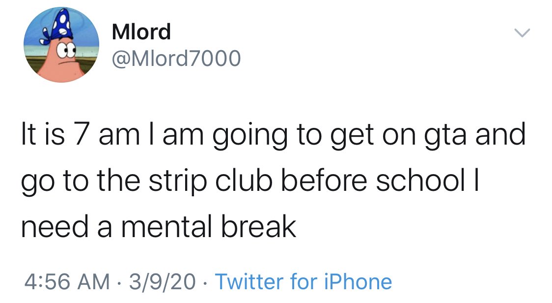 struggle memes - it is 7am I am going to get on gta and go to the strip club before school I need a mental break