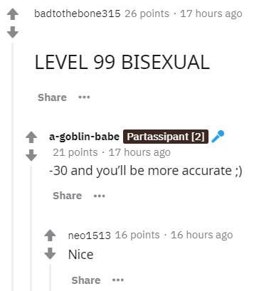 number - badtothebone315 26 points . 17 hours ago Level 99 Bisexual agoblinbabe Partassipant 2 21 points . 17 hours ago 30 and you'll be more accurate ... neo1513 16 points . 16 hours ago Nice