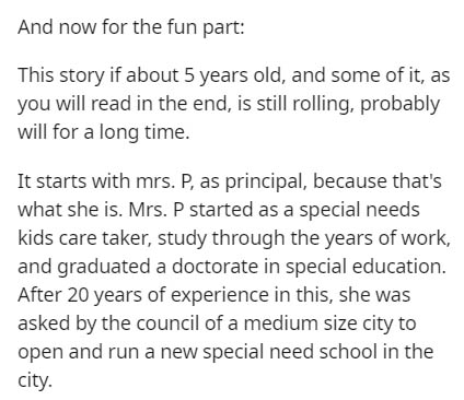 document - And now for the fun part This story if about 5 years old, and some of it, as you will read in the end, is still rolling, probably will for a long time. It starts with mrs. P, as principal, because that's what she is. Mrs. P started as a special