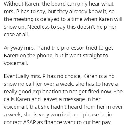 document - Without Karen, the board can only hear what mrs. P has to say, but they already know it, so the meeting is delayed to a time when Karen will show up. Needless to say this doesn't help her case at all. Anyway mrs. P and the professor tried to ge