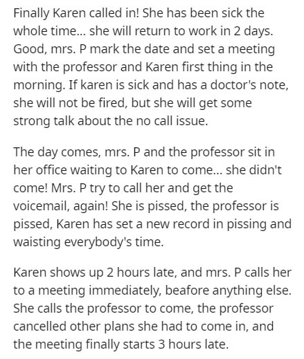 Finally Karen called in! She has been sick the whole time... she will return to work in 2 days. Good, mrs. P mark the date and set a meeting with the professor and Karen first thing in the morning. If karen is sick and has a doctor's note, she will not be