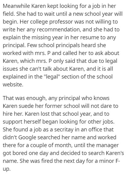 Meanwhile Karen kept looking for a job in her field. She had to wait until a new school year will begin. Her college professor was not willing to write her any recommendation, and she had to explain the missing year in her resume to any principal. Few…