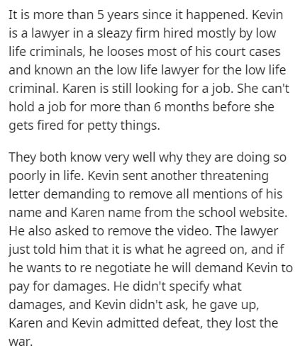 angle - It is more than 5 years since it happened. Kevin is a lawyer in a sleazy firm hired mostly by low life criminals, he looses most of his court cases and known an the low life lawyer for the low life criminal. Karen is still looking for a job. She c