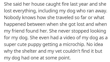 handwriting - She said her house caught fire last year and she lost everything, including my dog who ran away. Nobody knows how she traveled so far or what happened between when she got lost and when my friend found her. She never stopped looking for my d