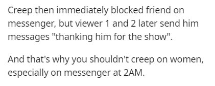 legal disclaimer examples - Creep then immediately blocked friend on messenger, but viewer 1 and 2 later send him messages "thanking him for the show". And that's why you shouldn't creep on women, especially on messenger at 2AM.