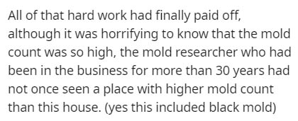 arg puzzle - All of that hard work had finally paid off, although it was horrifying to know that the mold count was so high, the mold researcher who had been in the business for more than 30 years had not once seen a place with higher mold count than this