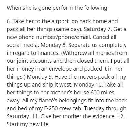quotes about life - When she is gone perform the ing 6. Take her to the airport, go back home and pack all her things same day. Saturday 7. Get a new phone numberphoneemail. Cancel all social media. Monday 8. Separate us completely in regard to finances. 