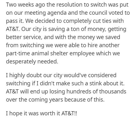 document - Two weeks ago the resolution to switch was put on our meeting agenda and the council voted to pass it. We decided to completely cut ties with At&T. Our city is saving a ton of money, getting better service, and with the money we saved from swit