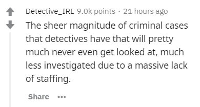 insider secrets - sylvia plath quotes moon - Detective_IRL points 21 hours ago The sheer magnitude of criminal cases that detectives have that will pretty much never even get looked at, much less investigated due to a massive lack of staffing.