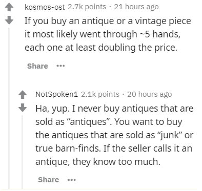 insider secrets - document - kosmosost points. 21 hours ago If you buy an antique or a vintage piece it most ly went through 5 hands, each one at least doubling the price. NotSpoken1 points. 20 hours ago Ha, yup. I never buy antiques that are sold as