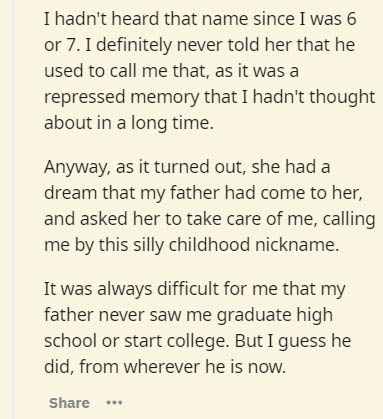 handwriting - I hadn't heard that name since I was 6 or 7. I definitely never told her that he used to call me that, as it was a repressed memory that I hadn't thought about in a long time. Anyway, as it turned out, she had a dream that my father had come