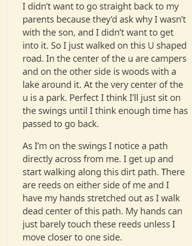 document - I didn't want to go straight back to my parents because they'd ask why I wasn't with the son, and I didn't want to get into it. So I just walked on this U shaped road. In the center of the u are campers and on the other side is woods with a lak