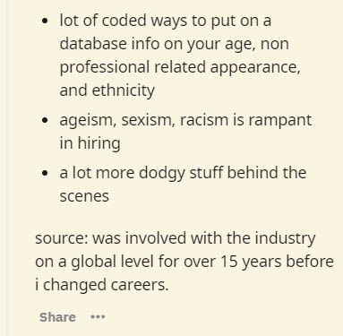 document - lot of coded ways to put on a database info on your age, non professional related appearance, and ethnicity ageism, sexism, racism is rampant in hiring a lot more dodgy stuff behind the scenes source was involved with the industry on a global l