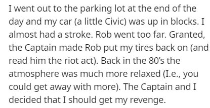 cuffing season quotes - I went out to the parking lot at the end of the day and my car a little Civic was up in blocks. I almost had a stroke. Rob went too far. Granted, the Captain made Rob put my tires back on and read him the riot act. Back in the 80's