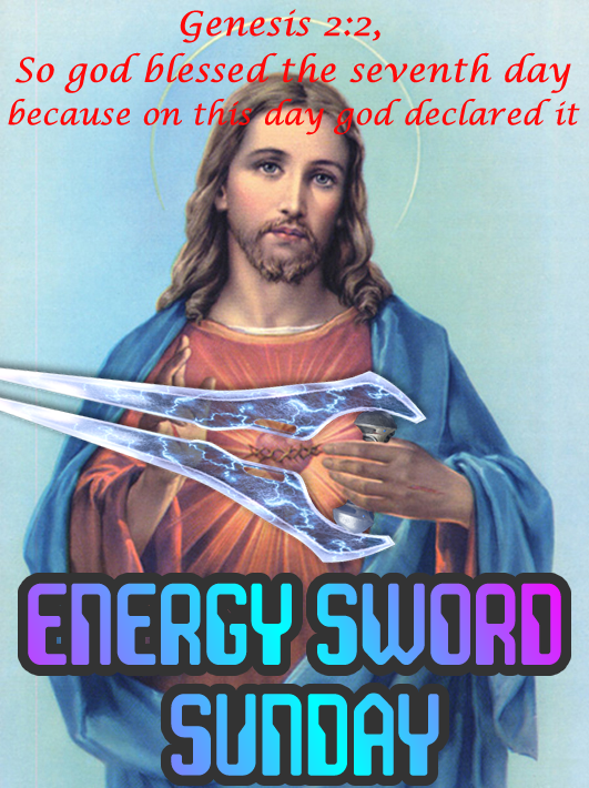 funny sunday memes - sacred heart of jesus - Genesis , So god blessed the seventh day because on th May xod declared it Energy Sword Sunday