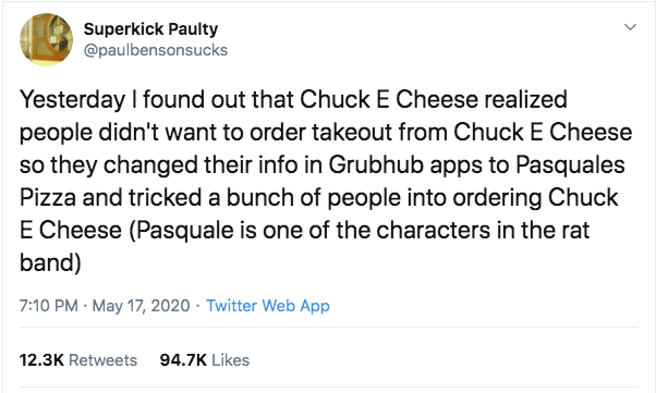trump world health organization tweets - Superkick Paulty Yesterday I found out that Chuck E Cheese realized people didn't want to order takeout from Chuck E Cheese so they changed their info in Grubhub apps to Pasquales Pizza and tricked a bunch of peopl