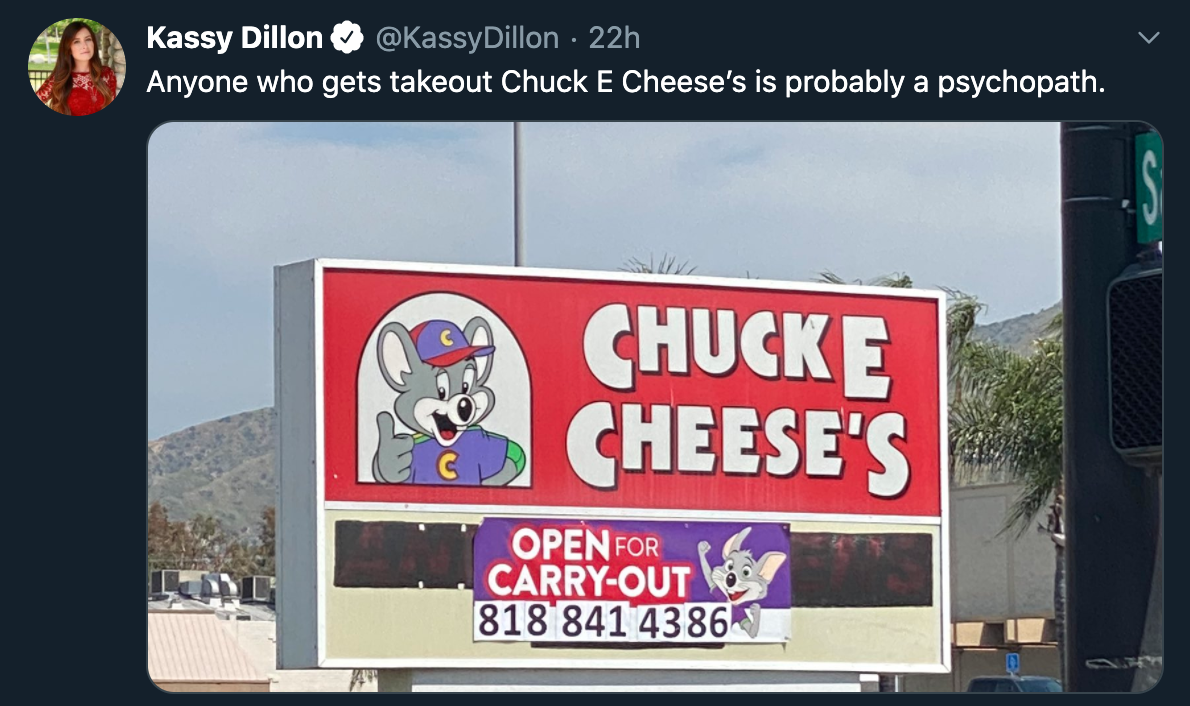 Anyone who gets takeout Chuck E Cheese's is probably a psychopath.