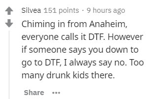 funny target quotes - Silvea 151 points . 9 hours ago Chiming in from Anaheim, everyone calls it Dtf. However if someone says you down to go to Dtf, I always say no. Too many drunk kids there.