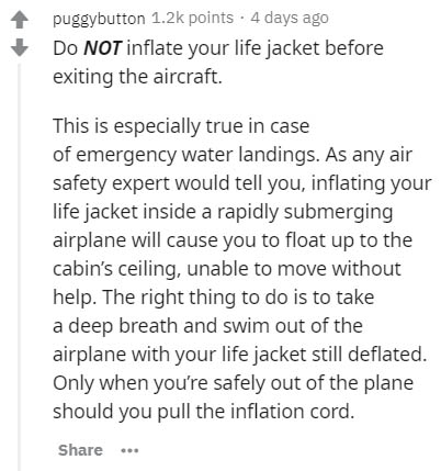 Goods - puggybutton points . 4 days ago Do Not inflate your life jacket before exiting the aircraft. This is especially true in case of emergency water landings. As any air safety expert would tell you, inflating your life jacket inside a rapidly submergi