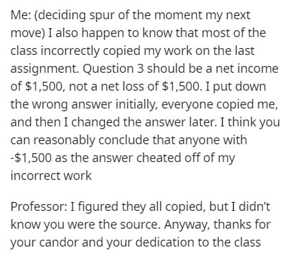 used to think i was being too picky - Me deciding spur of the moment my next move I also happen to know that most of the class incorrectly copied my work on the last assignment. Question 3 should be a net income of $1,500, not a net loss of $1,500. I put 