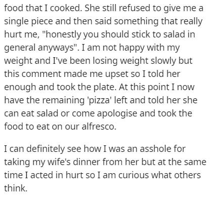 handwriting - food that I cooked. She still refused to give me a single piece and then said something that really hurt me, "honestly you should stick to salad in general anyways". I am not happy with my weight and I've been losing weight slowly but this c