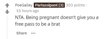 document - PoeGalley Partassipant 3 203 points. 15 hours ago Nta. Being pregnant doesn't give you a free pass to be a brat