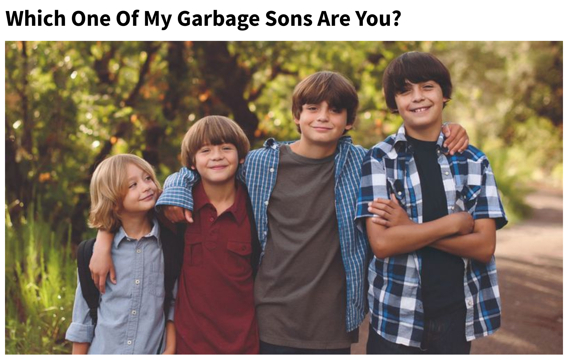 clickhole headlines - Which One Of My Garbage Sons Are You?