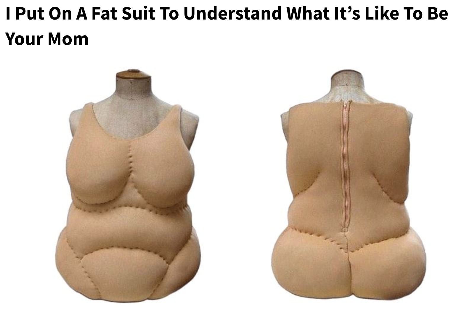 clickhole headlines - I Put On A Fat Suit To Understand what It's To Be Your Mom