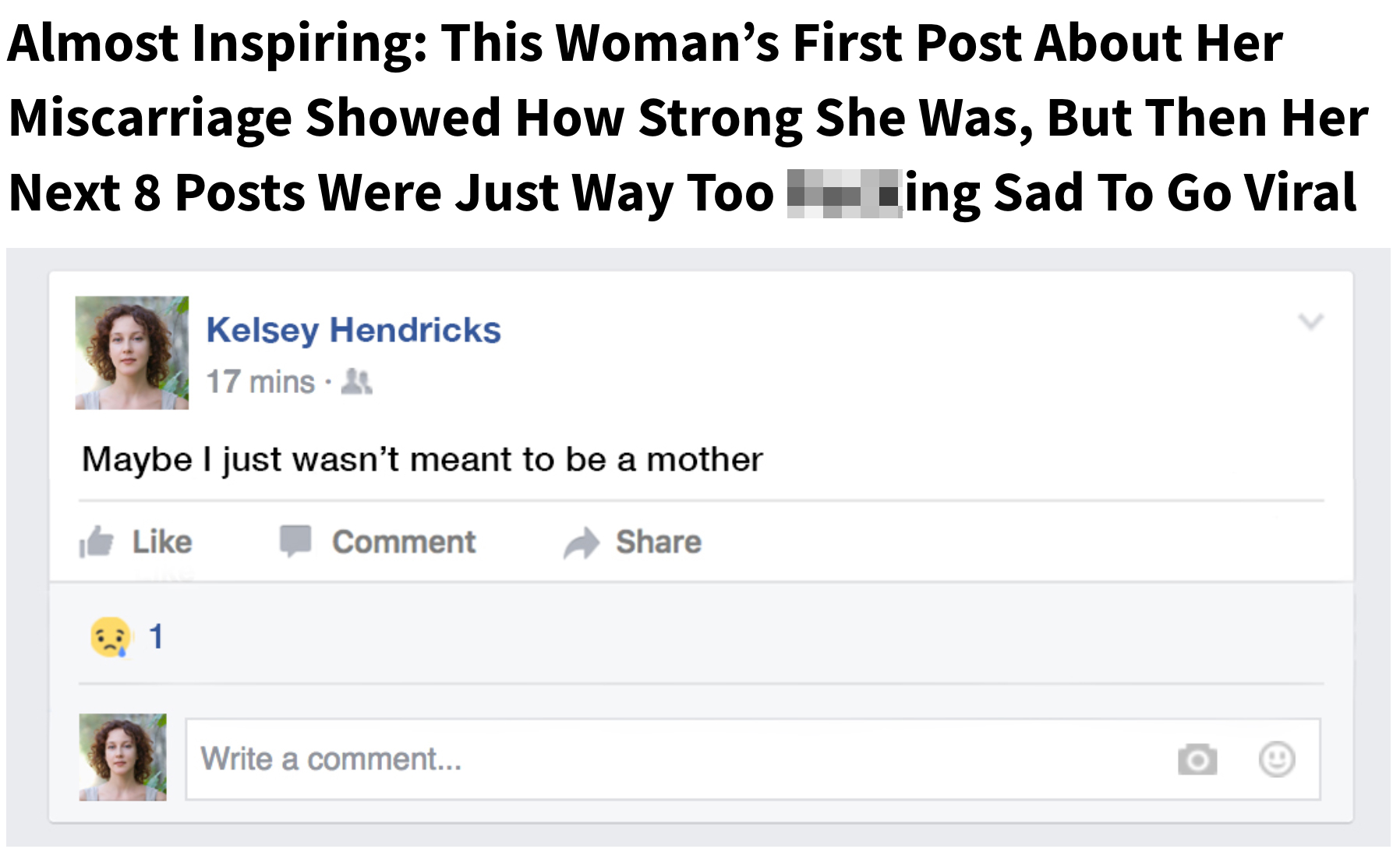 clickhole headlines - Almost Inspiring This Woman's First Post About Her Miscarriage Showed How Strong She Was, But Then Her Next 8 Posts Were Just Way Too Fucking Sad To Go Viral Kelsey Hendricks 17 mins. Maybe I just wasn't meant to be a mother