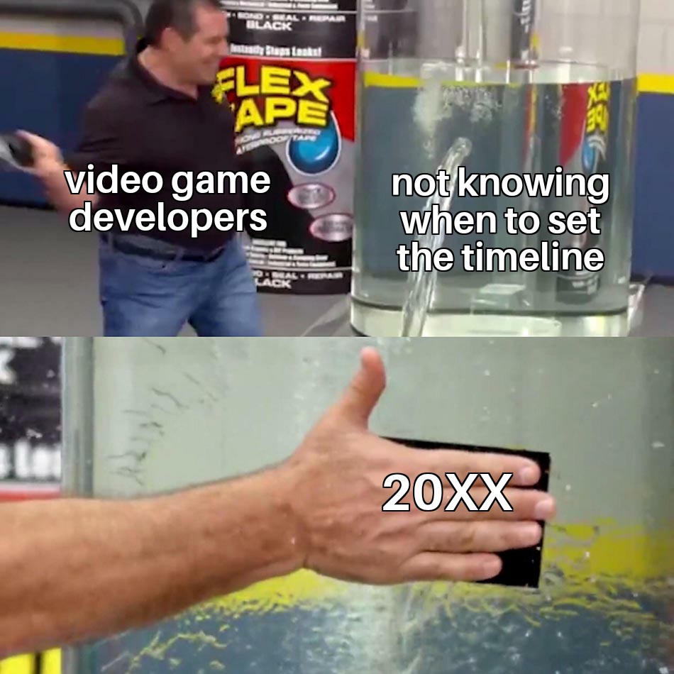 gaming memes video game memes - flex tape water tank - video game developers not knowing when to set the timeline 20XX