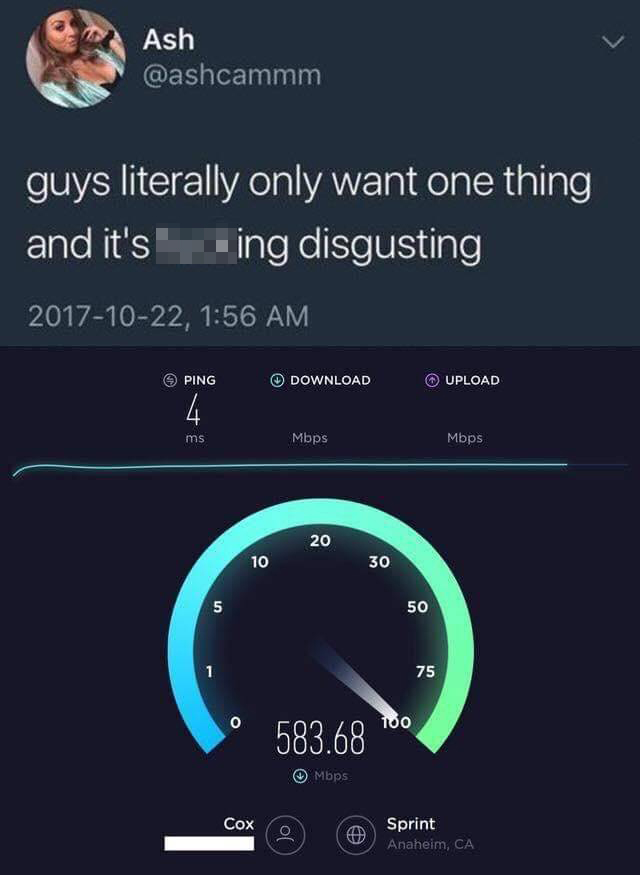 gaming memes video game memes - guys literally only want one thing and it's fucking disgusting , Ping Download Upload 583.68 Mbps internet speed test