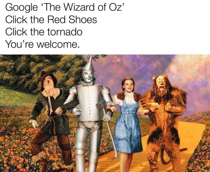 oz the great wizard - Google 'The Wizard of Oz' Click the Red Shoes Click the tornado You're welcome. akamsich