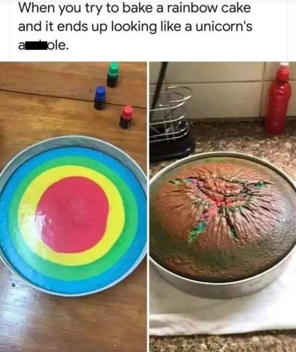 rainbow cake meme - When you try to bake a rainbow cake and it ends up looking a unicorn's a Tole. o