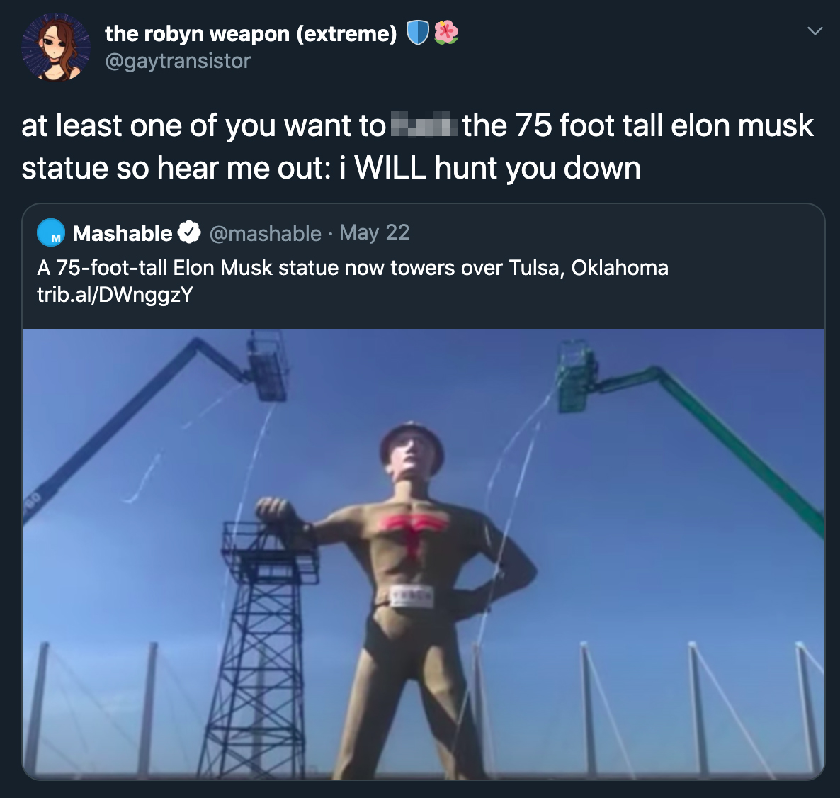 at least one of you want to the 75 foot tall elon musk statue so hear me out i Will hunt you down