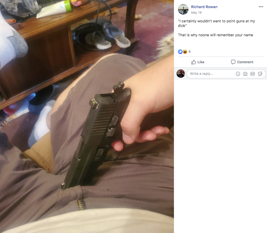 gun - Richard Rowan May to "certainly wouldn't want to point guns at my dick That is why noone will remember your name Comment write a
