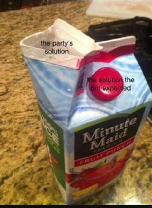 the party's solution the solution the dm expected Minute Maid