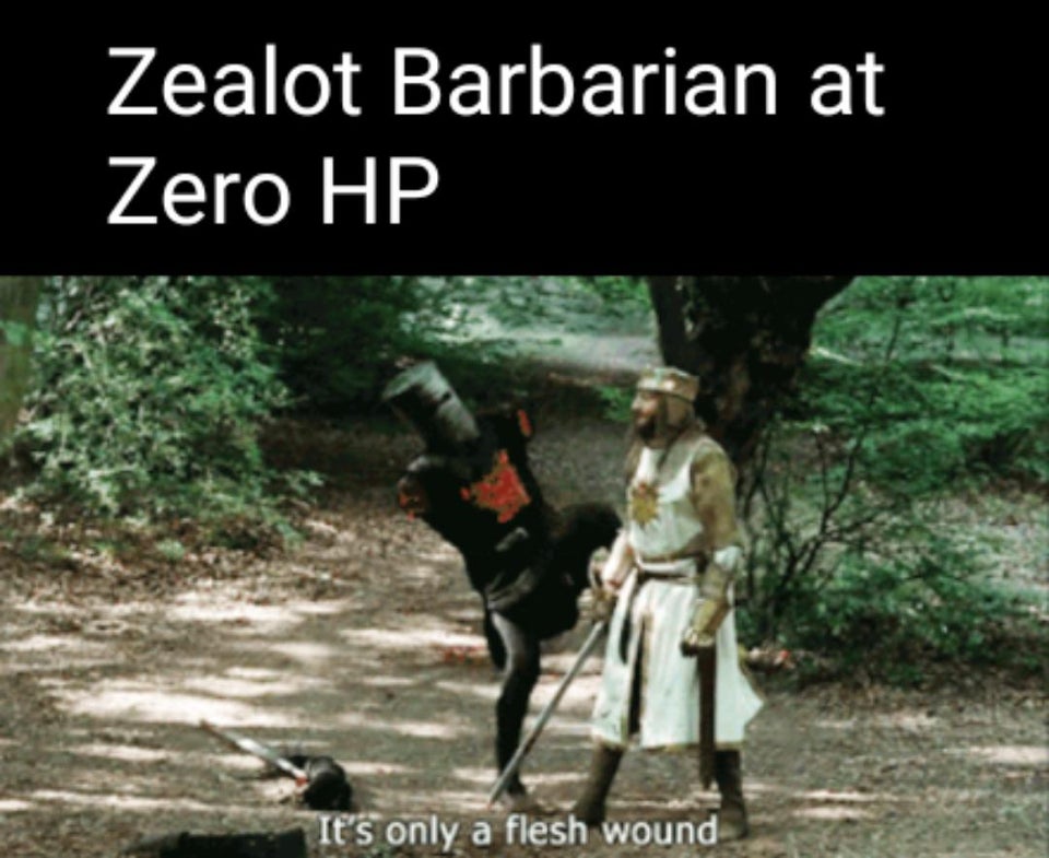 Zealot Barbarian at Zero Hp It's only a flesh wound
