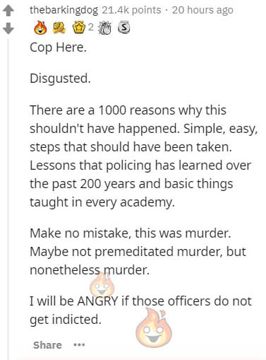 paper - thebarkingdog points. 20 hours ago 2 3 Cop Here. Disgusted. There are a 1000 reasons why this shouldn't have happened. Simple, easy, steps that should have been taken. Lessons that policing has learned over the past 200 years and basic things taug
