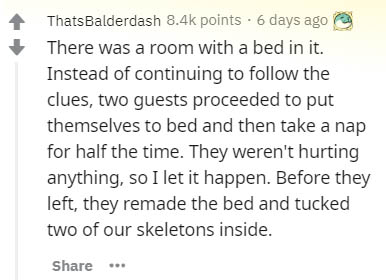 handwriting - Thats Balderdash points. 6 days ago There was a room with a bed in it. Instead of continuing to the clues, two guests proceeded to put themselves to bed and then take a nap for half the time. They weren't hurting anything, so I let it happen