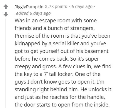handwriting - JigglyPumpkin points. 6 days ago edited 6 days ago Was in an escape room with some friends and a bunch of strangers. Premise of the room is that you've been kidnapped by a serial killer and you've got to get yourself out of his basement befo