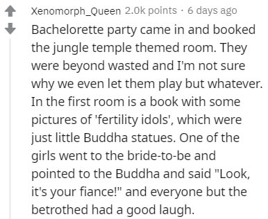 relationship goes both ways quotes - Xenomorph_Queen points. 6 days ago Bachelorette party came in and booked the jungle temple themed room. They were beyond wasted and I'm not sure why we even let them play but whatever. In the first room is a book with 