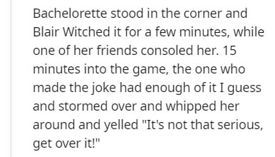 handwriting - Bachelorette stood in the corner and Blair Witched it for a few minutes, while one of her friends consoled her. 15 minutes into the game, the one who made the joke had enough of it I guess and stormed over and whipped her around and yelled "