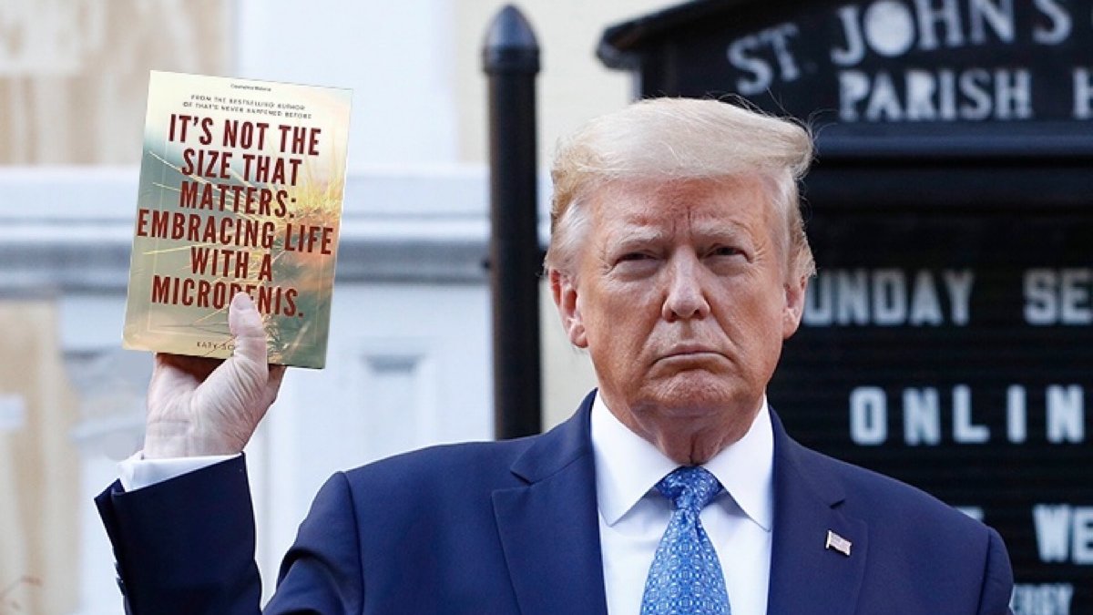 trump holding a bible meme - It'S Not The Size That Matters Embracing Life With A Micropenis.