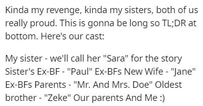 handwriting - Kinda my revenge, kinda my sisters, both of us really proud. This is gonna be long so Tl;Dr at bottom. Here's our cast My sister we'll call her "Sara" for the story Sister's ExBf "Paul" ExBFs New Wife "Jane" ExBFs Parents "Mr. And Mrs. Doe" 