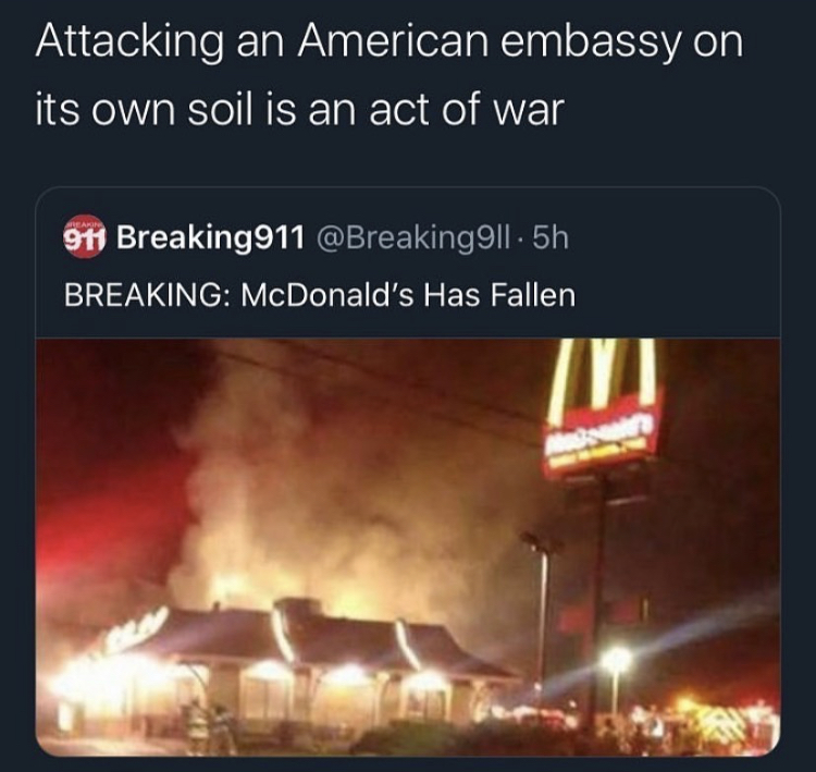 mcdonalds fire - Attacking an American embassy on its own soil is an act of war 911 Breaking911 || 5h Breaking McDonald's Has Fallen