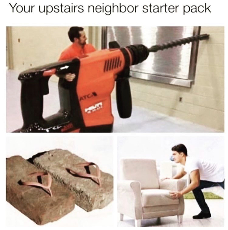 upstairs neighbor starter pack - Your upstairs neighbor starter pack Atga