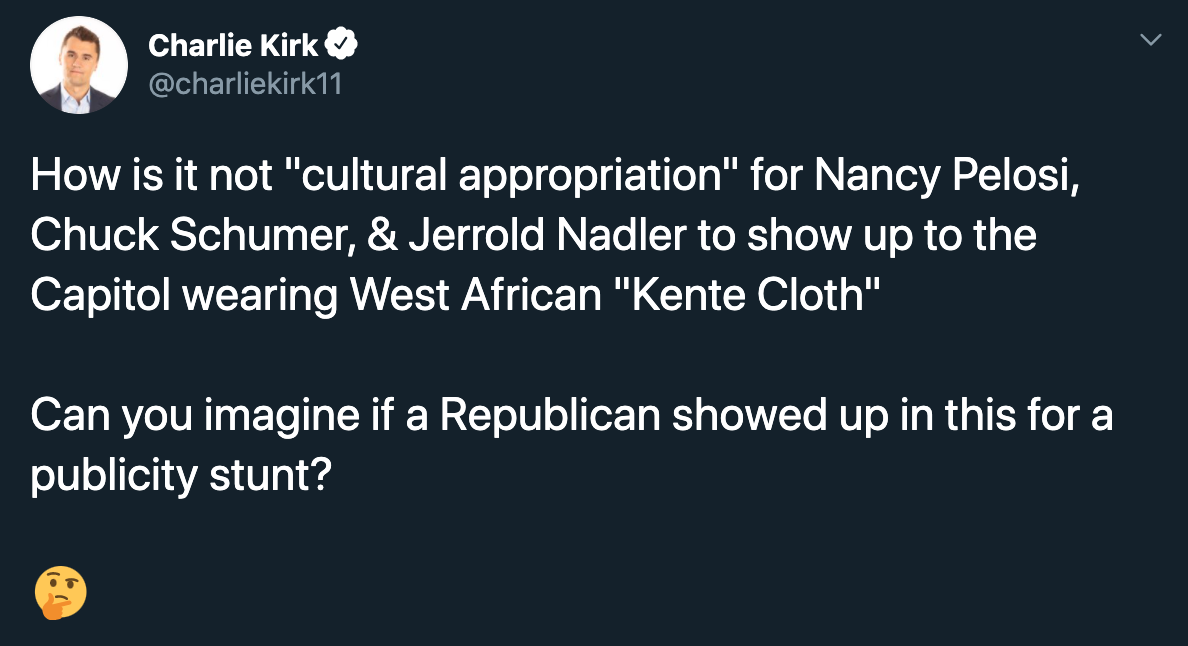 How is it not cultural appropriation for nancy pelosi chuck schumer and jerrold nadler to show up to the capitol wearing west african kente cloth? can you imagine if a republican showed up in this for a publicity stunt?